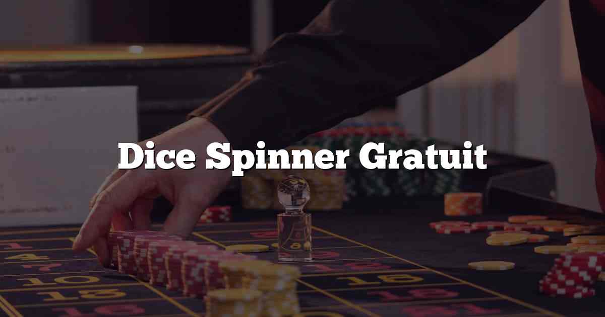Dice Spinner Gratuit