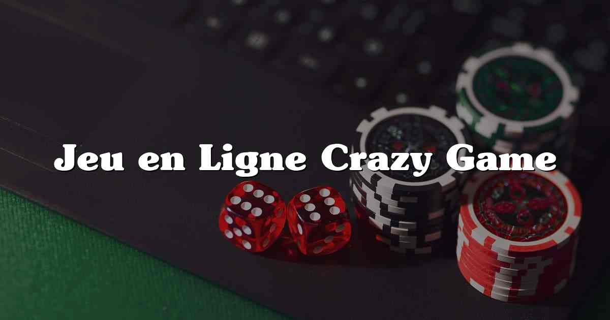 Jeu en Ligne Crazy Game
