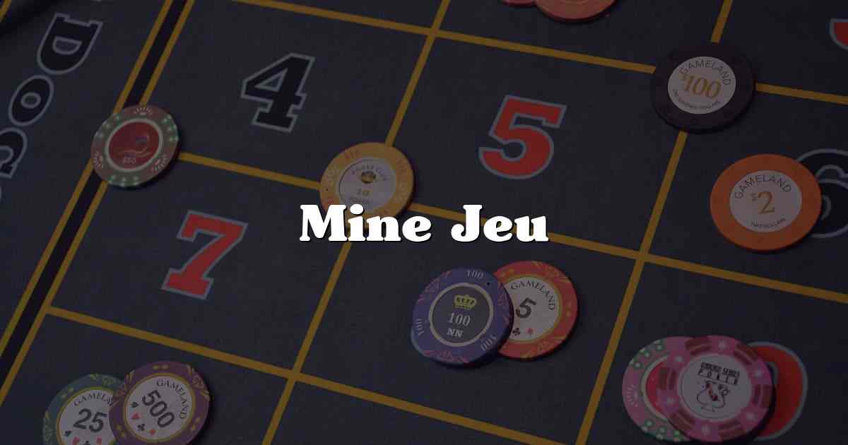 Mine Jeu