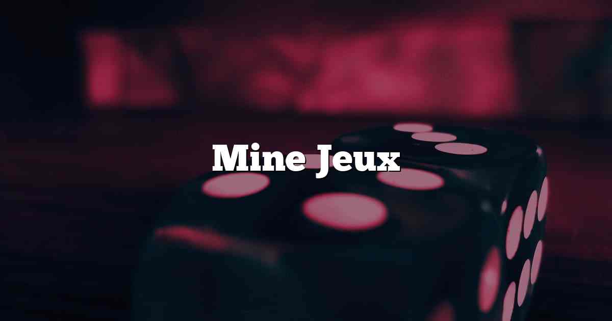 Mine Jeux