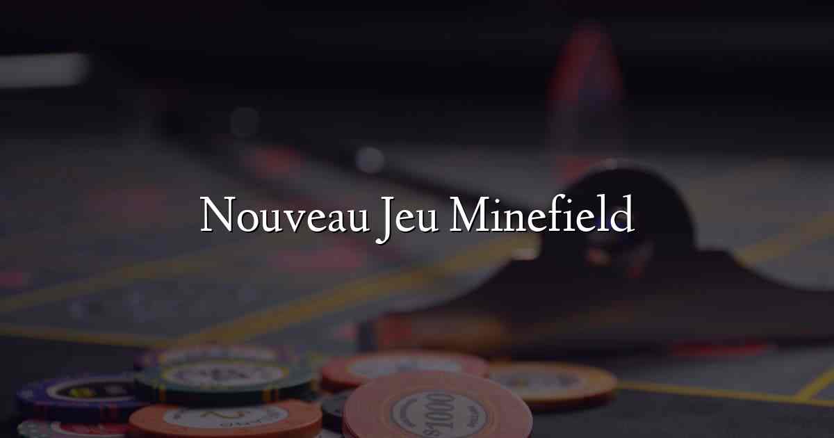 Nouveau Jeu Minefield