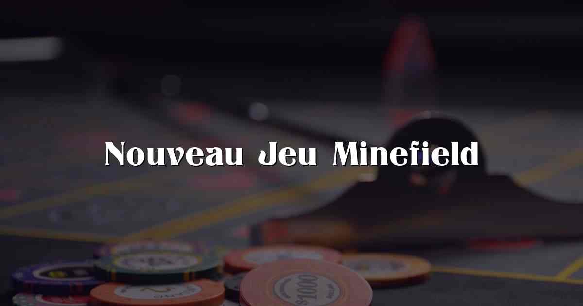 Nouveau Jeu Minefield