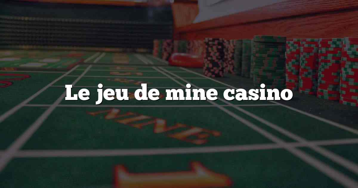 Le jeu de mine casino