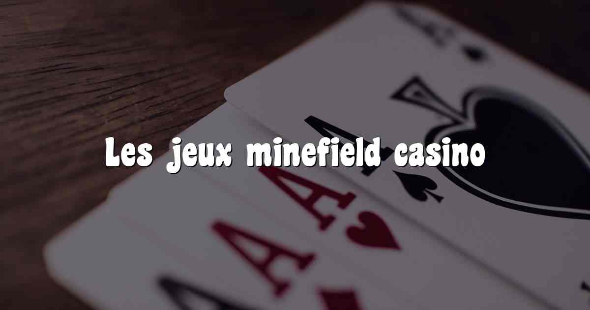 Les jeux minefield casino