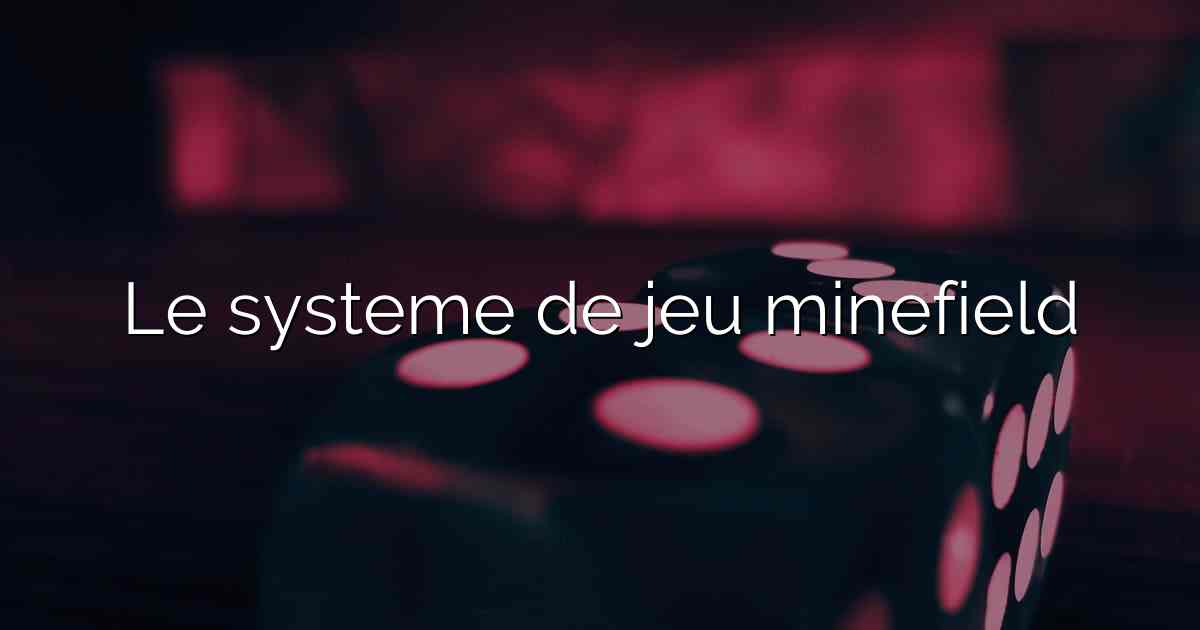 Le systeme de jeu minefield