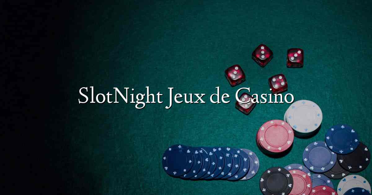 SlotNight Jeux de Casino